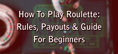 Learn the Rules of Roulette and How to Play for Beginners .